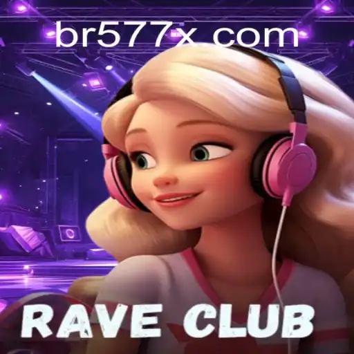 Unveiling RaveClub: The Ultimate Slot Experience with 577X.COM Oficial Slots Brasil #1